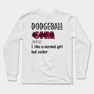 Dodgeball Girl Like A Normal Girl But Cooler Quote Gift For Birthday Or Christmas & halloween Long Sleeve T-Shirt